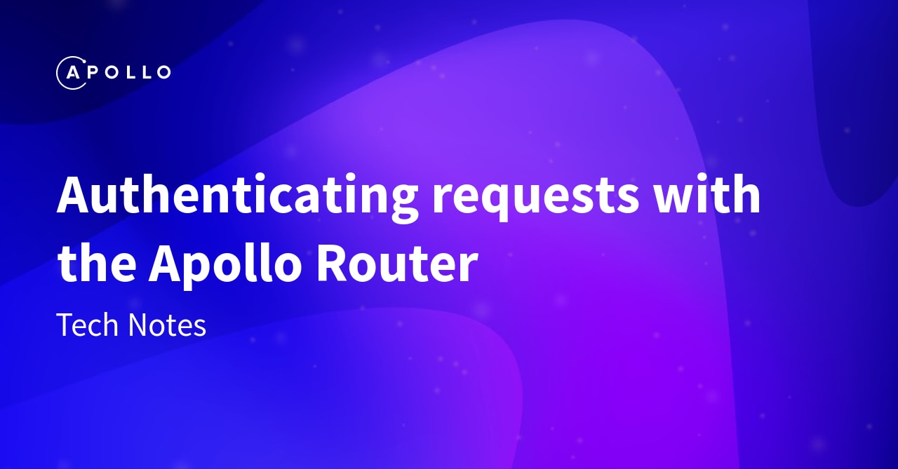 Authenticating requests with the Apollo Router Apollo GraphQL Docs